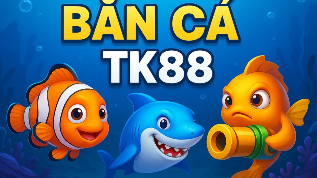 Bắn cá TK88